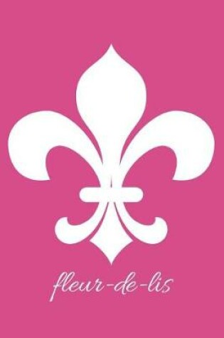 Cover of fleur-de-lis - Fuchsia Lined Notebook with Margins