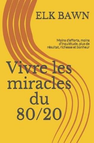 Cover of Vivre les miracles du 80/20