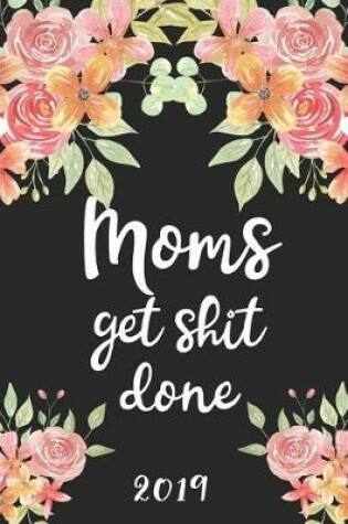 Cover of Moms Get Shit Done 2019