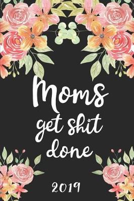 Book cover for Moms Get Shit Done 2019