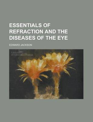 Book cover for Essentials of Refraction and the Diseases of the Eye