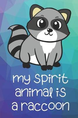 Book cover for My Spirit Animal Is A Raccoon