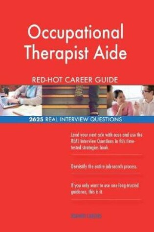 Cover of Occupational Therapist Aide Red-Hot Career Guide; 2625 Real Interview Questions