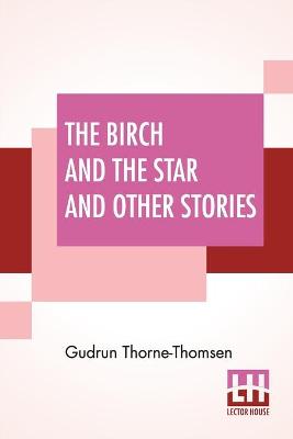 Book cover for The Birch And The Star And Other Stories