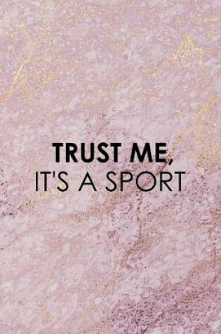 Cover of Trust Me, It's A Sport