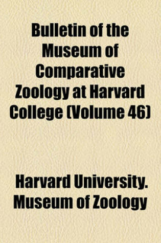 Cover of Bulletin of the Museum of Comparative Zoology at Harvard College (Volume 46)