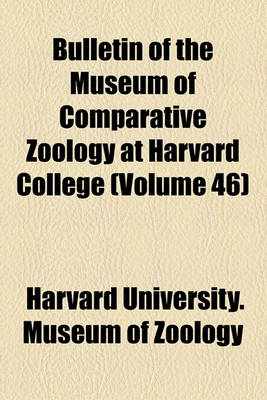 Book cover for Bulletin of the Museum of Comparative Zoology at Harvard College (Volume 46)