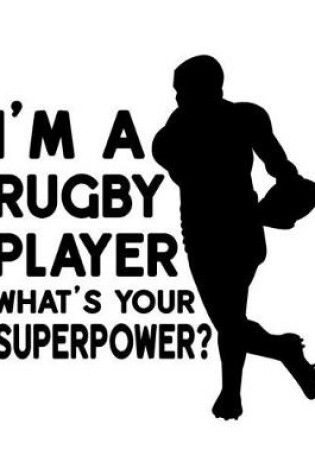 Cover of I'm a Rugby Player. What's Your Superpower?