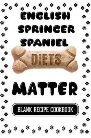 Cover of English Springer Spaniel Diets Matter