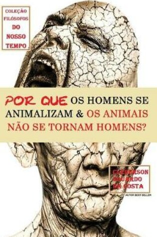 Cover of Por Que OS Homens Se Animalizam E OS Animais Nao Se Tornam Homens?