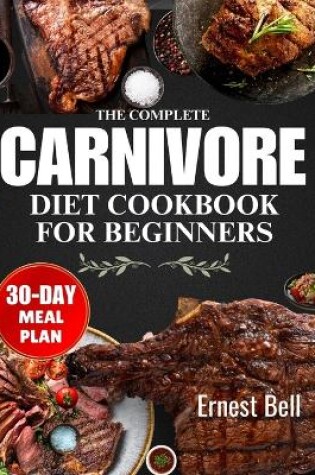 Cover of The complete carnivore diet cookbook for beginners