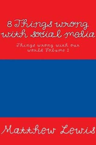 Cover of 8 Things wrong with social media