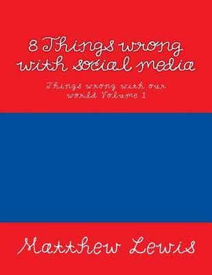 Cover of 8 Things wrong with social media