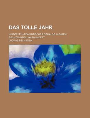 Book cover for Das Tolle Jahr; Historisch-Romantisches Gemalde Aus Dem Sechzehnten Jahrhundert