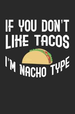 Book cover for If You Don't Like Tacos I'm Nacho Type