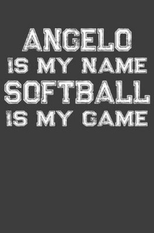 Cover of Angelo Is My Name Softball Is My Game