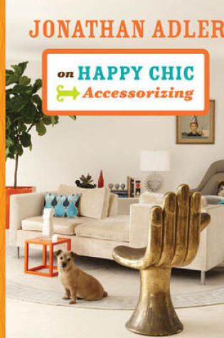 Cover of Jonathan Adler on Happy Chic Accessorizing