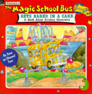 Book cover for The Magic School Bus Gets Baked in a Cake