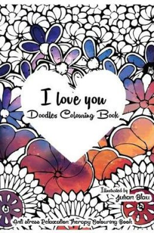 Cover of I Love You - Doodles Colouring Book