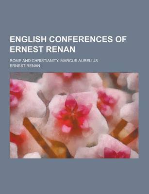 Book cover for English Conferences of Ernest Renan; Rome and Christianity. Marcus Aurelius