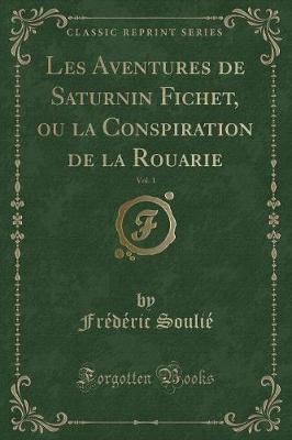 Book cover for Les Aventures de Saturnin Fichet, Ou La Conspiration de la Rouarie, Vol. 1 (Classic Reprint)