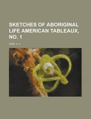 Book cover for Sketches of Aboriginal Life American Tableaux, No. 1