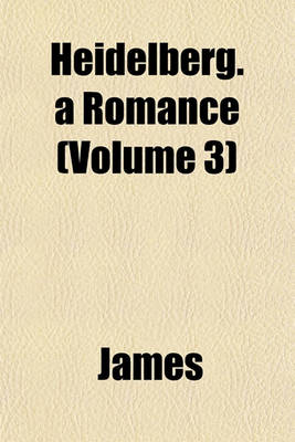 Book cover for Heidelberg. a Romance (Volume 3)