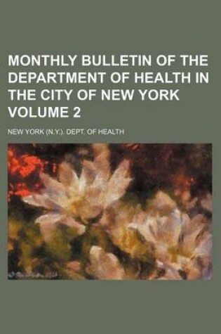 Cover of Monthly Bulletin of the Department of Health in the City of New York Volume 2