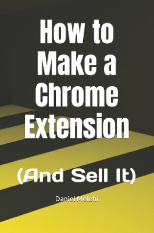 Cover of How to Make a Chrome Extension