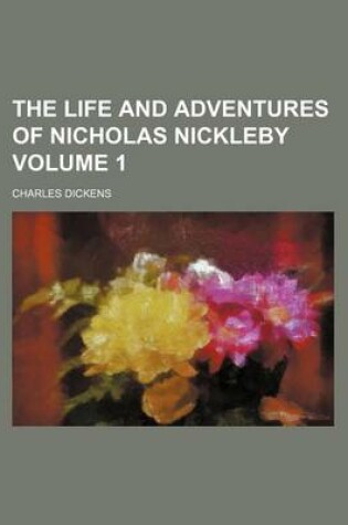 Cover of The Life and Adventures of Nicholas Nickleby Volume 1