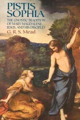 Cover of Pistis Sophia: The Gnostic Tradition of Mary Magdalene, Jesus, and His Disciples