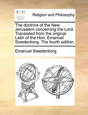 Book cover for The Doctrine of the New Jerusalem Concerning the Lord. Translated from the Original Latin of the Hon. Emanuel Swedenborg. the Fourth Edition.