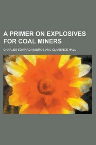 Cover of A Primer on Explosives for Coal Miners