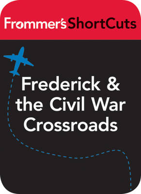 Cover of Frederick and the Civil War Crossroads, Maryland