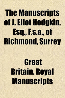 Book cover for The Manuscripts of J. Eliot Hodgkin, Esq., F.S.A., of Richmond, Surrey