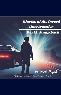 Cover of Diaries of the Forced Time Traveler - Part 1