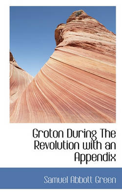 Book cover for Groton During the Revolution with an Appendix