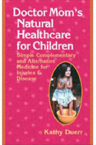 Cover of Dr. Mom's Natural Healthcare for Children