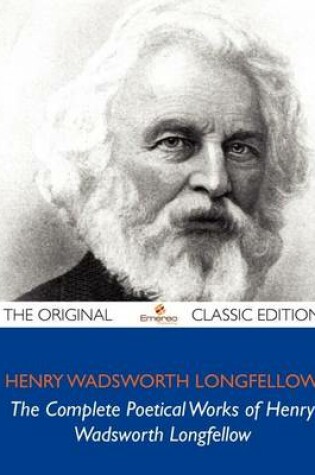 Cover of The Complete Poetical Works of Henry Wadsworth Longfellow - The Original Classic Edition