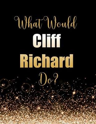 Book cover for What Would Cliff Richard Do?