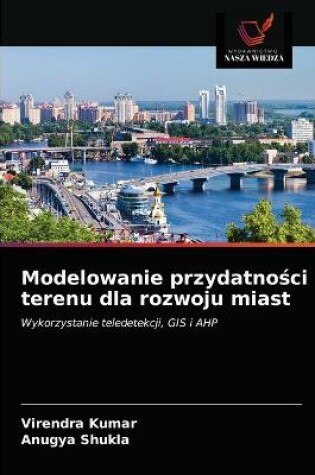 Cover of Modelowanie przydatności terenu dla rozwoju miast