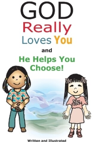 Cover of God Really Loves You and He Helps You Choose!