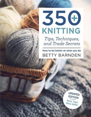 Book cover for 350+ Knitting Tips, Techniques, and Trade Secrets