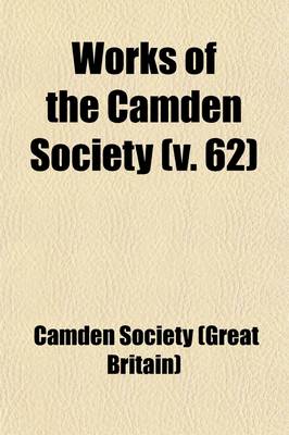 Book cover for Works of the Camden Society (Volume 62)