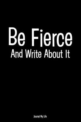 Cover of Be Fierce and Write about It