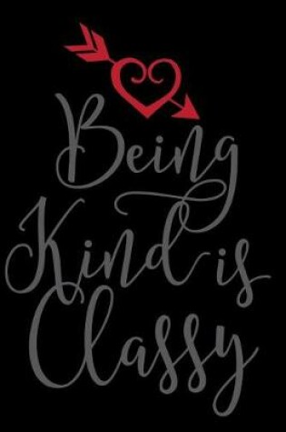 Cover of Being Kind Is Classy