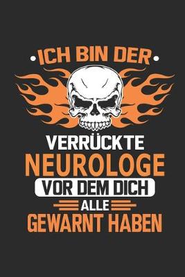 Book cover for Ich bin der verruckte Neurologe vor dem dich alle gewarnt haben