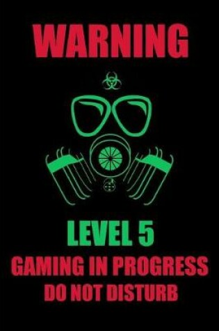 Cover of Warning Level 5 Gaming in Progress Do Not Disturb
