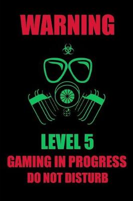Book cover for Warning Level 5 Gaming in Progress Do Not Disturb