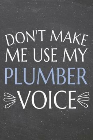 Cover of Don't Make Me Use My Plumber Voice